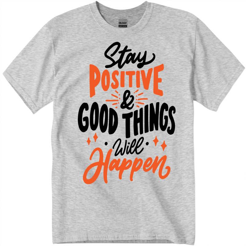 7gig500_1_ash Stay Positive & Good Things Will Happen